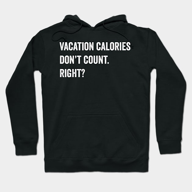 Vacation Calories Hoodie by Horisondesignz